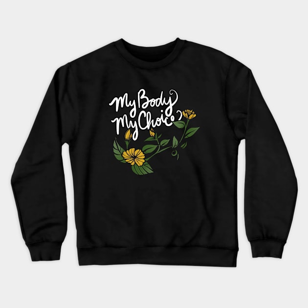 My Body My Choice Crewneck Sweatshirt by bubbsnugg